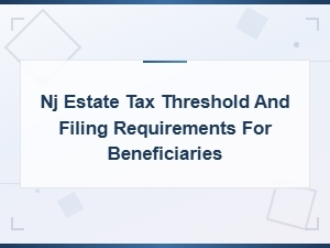 Nj Estate Tax Thresholds and Filing Requirements
