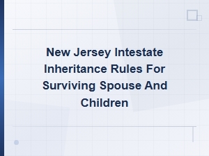 New Jersey Intestate Inheritance: Spouse and Children