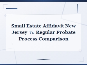 Small Estate Affidavit Vs. Probate in New Jersey