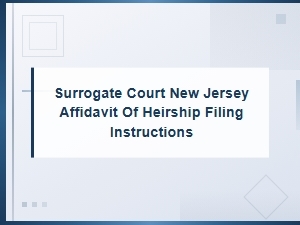 Filing an Affidavit of Heirship in Nj Surrogate Court
