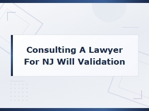 Nj Will Validation: Requirements and Legal Guidance